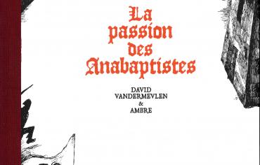 BD – La Passion des Anabaptistes