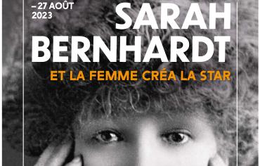 Exposition – Sarah Bernhardt. Et la femme créa la star