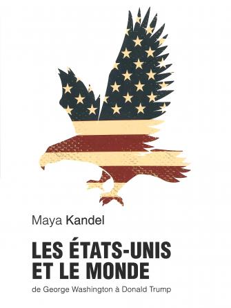 Livre – Les États-Unis et le monde, de George Washington à Donald Trump